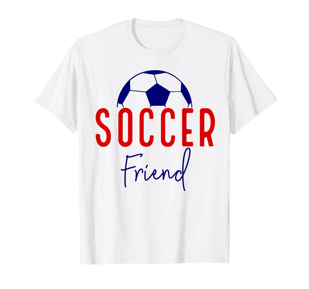 Soccer Friend Soccer Ball Support T-Shirt - Casual Everyday Wear Men Women - T-Shirt, Sweatshirt, Hoodie