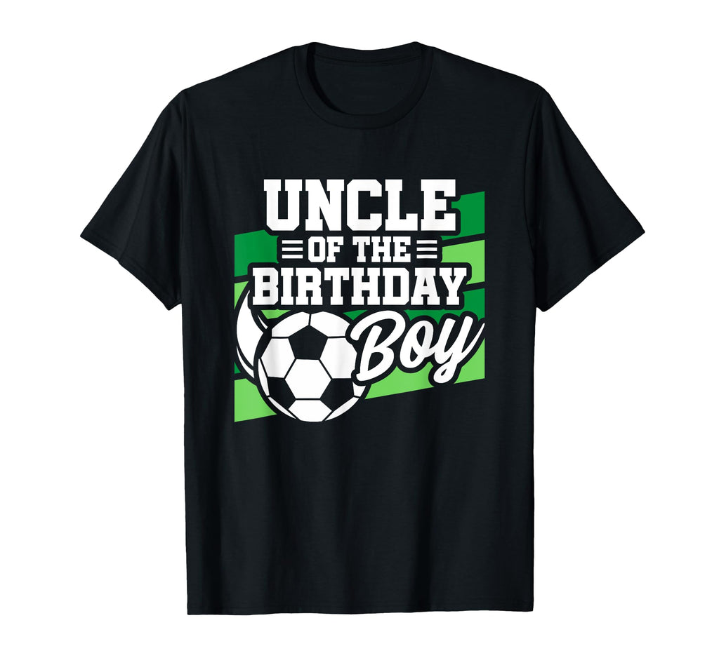 Soccer Birthday Birthday Uncle Soccer T-Shirt - Novelty Apparel Unisex - T-Shirt, Sweatshirt, Hoodie
