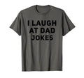I Laugh Dad Jokes T-Shirt - Unique Graphic Men Women - T-Shirt, Sweatshirt, Hoodie