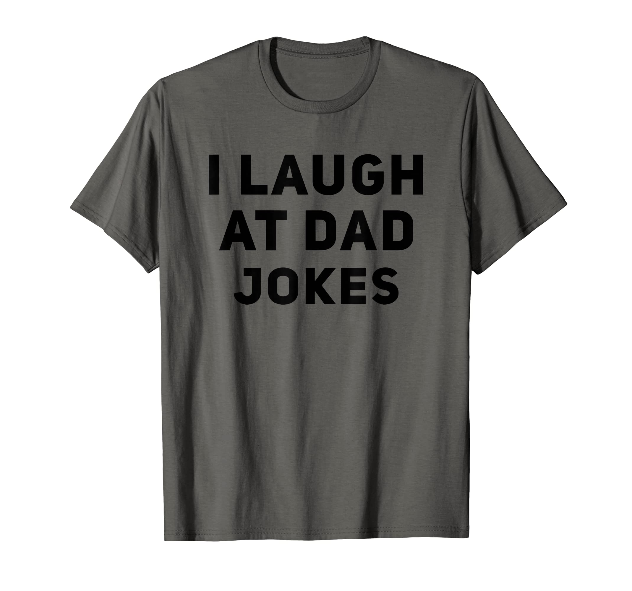 I Laugh Dad Jokes T-Shirt - Unique Graphic Men Women - T-Shirt, Sweatshirt, Hoodie