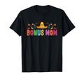 Bonus Mom Mexican Fiesta Bday Party T-Shirt - Fun Novelty Design Unisex - T-Shirt, Sweatshirt, Hoodie