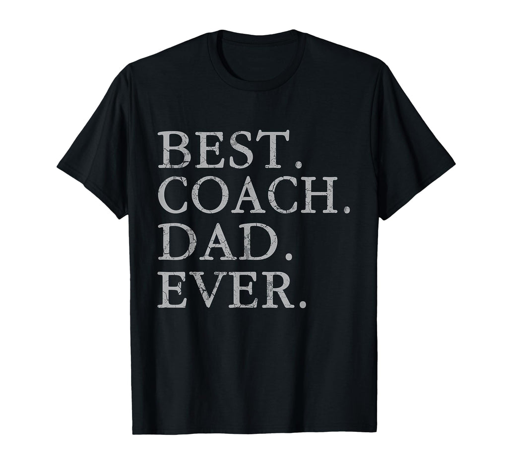 Best Coach Dad Ever Sports Baseball T-Shirt - Trendy Graphic Men Women - T-Shirt, Sweatshirt, Hoodie