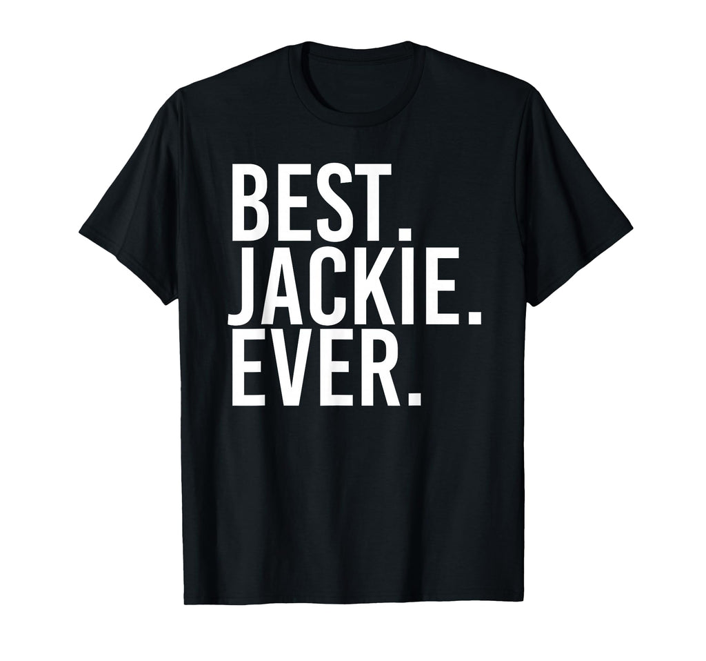 Best Jackie Ever Funny Personalized T-Shirt - Custom Art Print for Adults - T-Shirt, Sweatshirt, Hoodie