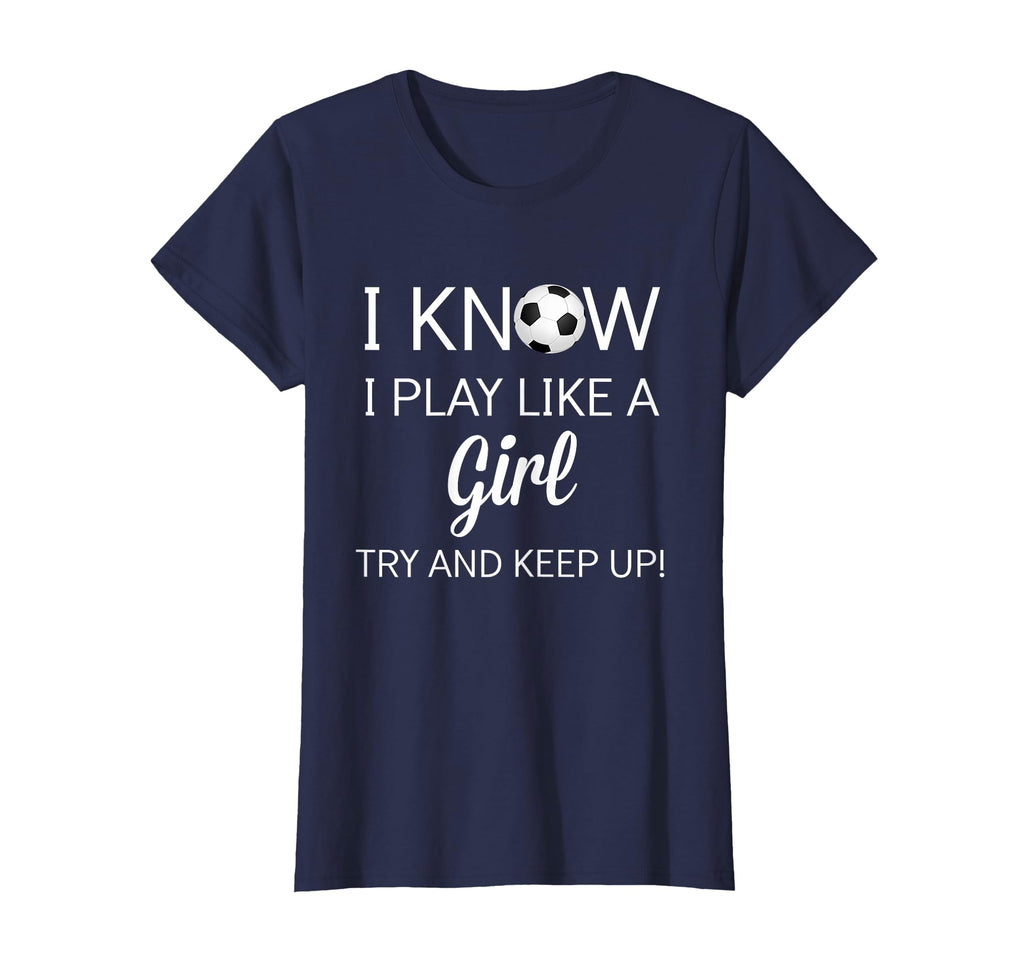 Soccer Stuff I Know I Play Like T-Shirt - Casual Everyday Wear for Adults - T-Shirt, Sweatshirt, Hoodie