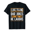 I Like Telling Dad Jokes Sometimes He T-Shirt - Trendy Graphic Men Women - T-Shirt, Sweatshirt, Hoodie