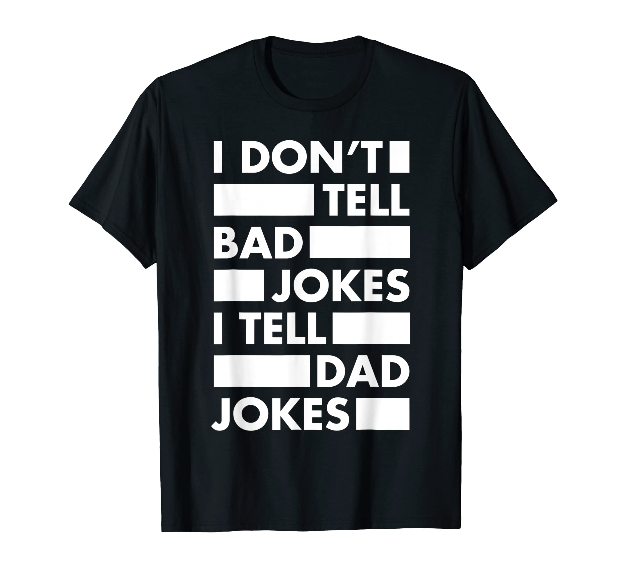 Mens I Dont Tell Bad Jokes I Tell T-Shirt - Fun Novelty Design Men Women - T-Shirt, Sweatshirt, Hoodie
