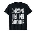 Funny Dad Joke Awesome Like My Daughter T-Shirt - Unique Graphic Unisex - T-Shirt, Sweatshirt, Hoodie