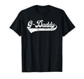 Mens G Daddy Fathers Day Papa Grandpa T-Shirt - Casual Everyday Wear Unisex - T-Shirt, Sweatshirt, Hoodie