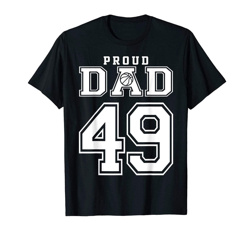 Number 49 Custom Proud Basketball Dad T-Shirt - Graphic Print Men Women - T-Shirt, Sweatshirt, Hoodie