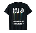 Life Is Full Important Choices Golf T-Shirt - Aesthetic Graphic Unisex - T-Shirt, Sweatshirt, Hoodie