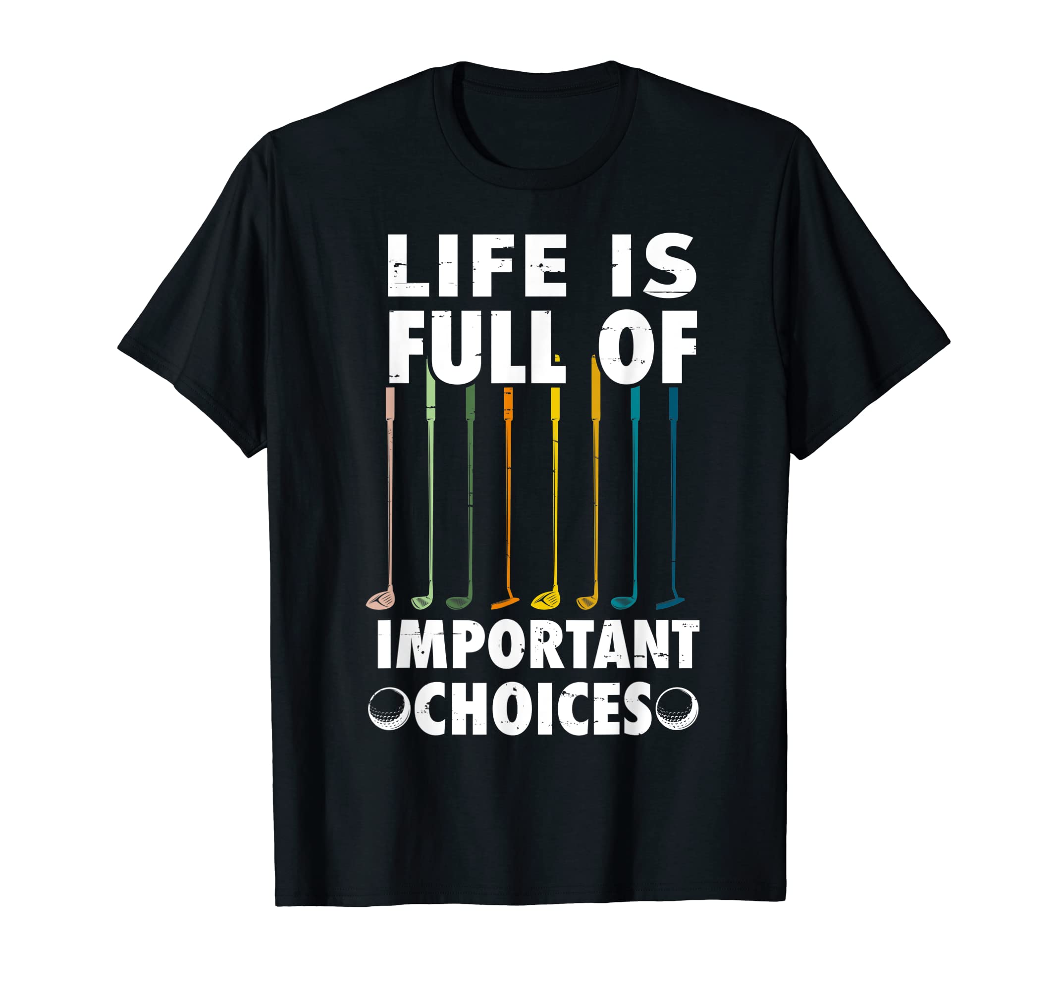 Life Is Full Important Choices Golf T-Shirt - Aesthetic Graphic Unisex - T-Shirt, Sweatshirt, Hoodie