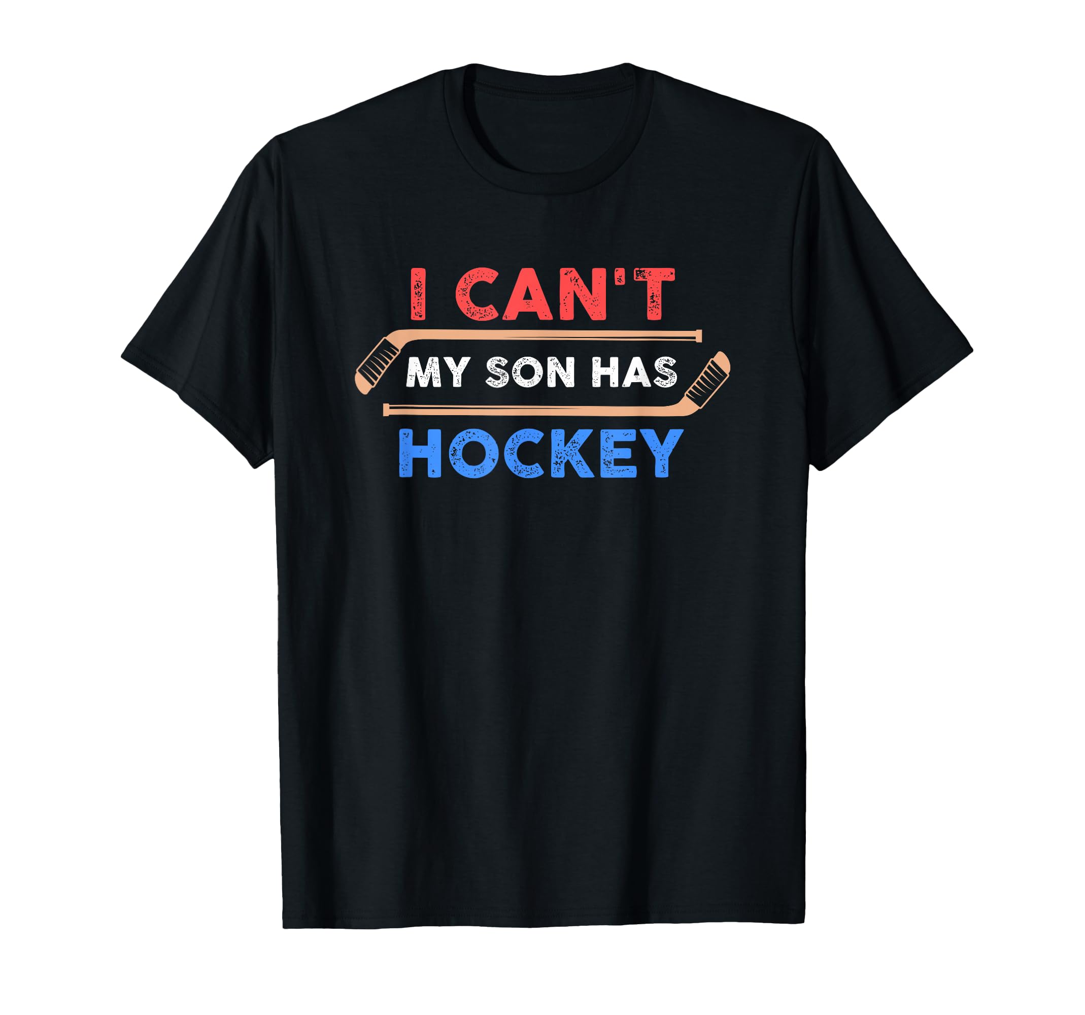 I Cant My Son Has Hockey Hockey Dad T-Shirt - Custom Art Print for Adults - T-Shirt, Sweatshirt, Hoodie