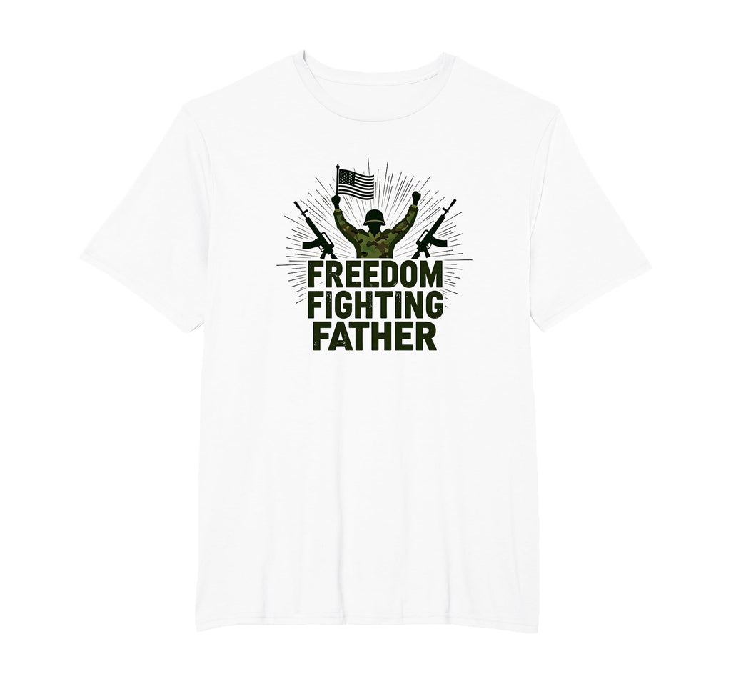 Army Dad Freedom Fighting Father Patriotic T-Shirt - Unique Graphic Unisex - T-Shirt, Sweatshirt, Hoodie