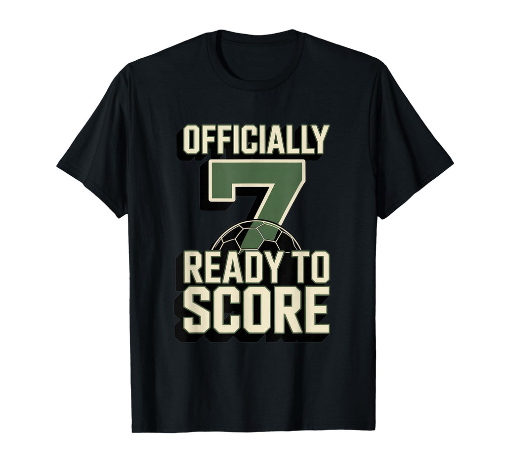 Officially 7 Ready To Score Soccer T-Shirt - Casual Everyday Wear Unisex - T-Shirt, Sweatshirt, Hoodie
