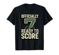 Officially 7 Ready To Score Soccer T-Shirt - Casual Everyday Wear Unisex - T-Shirt, Sweatshirt, Hoodie