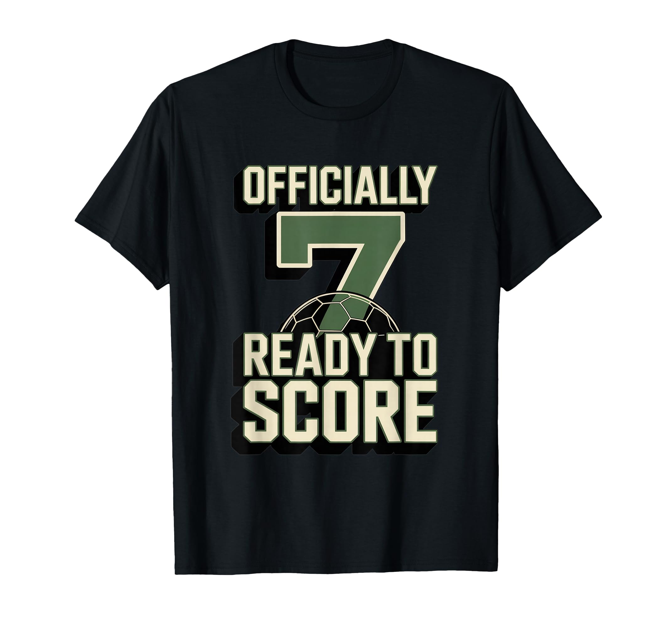 Officially 7 Ready To Score Soccer T-Shirt - Casual Everyday Wear Unisex - T-Shirt, Sweatshirt, Hoodie
