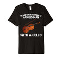 Cello Art Dad Cello Player Musician T-Shirt - Novelty Apparel Men Women - T-Shirt, Sweatshirt, Hoodie