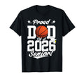 Proud Dad 2026 Senior Basketball T-Shirt - Novelty Apparel Men Women - T-Shirt, Sweatshirt, Hoodie