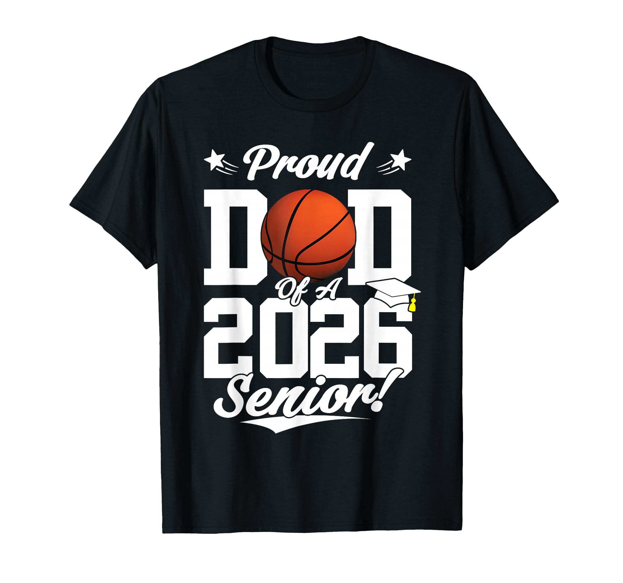 Proud Dad 2026 Senior Basketball T-Shirt - Novelty Apparel Men Women - T-Shirt, Sweatshirt, Hoodie
