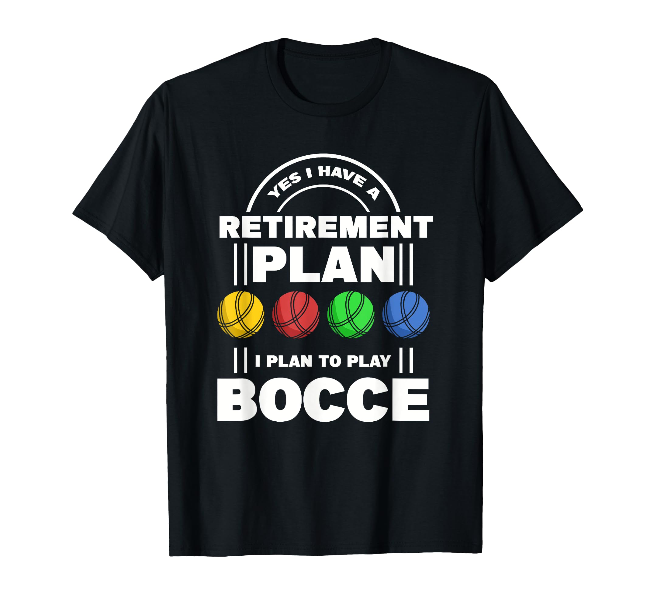 My Retirement Plan Bocce Ball Player T-Shirt - Unique Graphic Men Women - T-Shirt, Sweatshirt, Hoodie