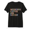 Weekends Coffee And Soccer Womens T-Shirt - Graphic Print for Adults - T-Shirt, Sweatshirt, Hoodie