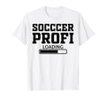 Soccer Profi Loading Soccer T-Shirt - Minimalist Print Men Women - T-Shirt, Sweatshirt, Hoodie