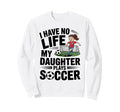 Funny Soccer Daughter Mom Mother Sweatshirt - Aesthetic Graphic Men Women - T-Shirt, Sweatshirt, Hoodie