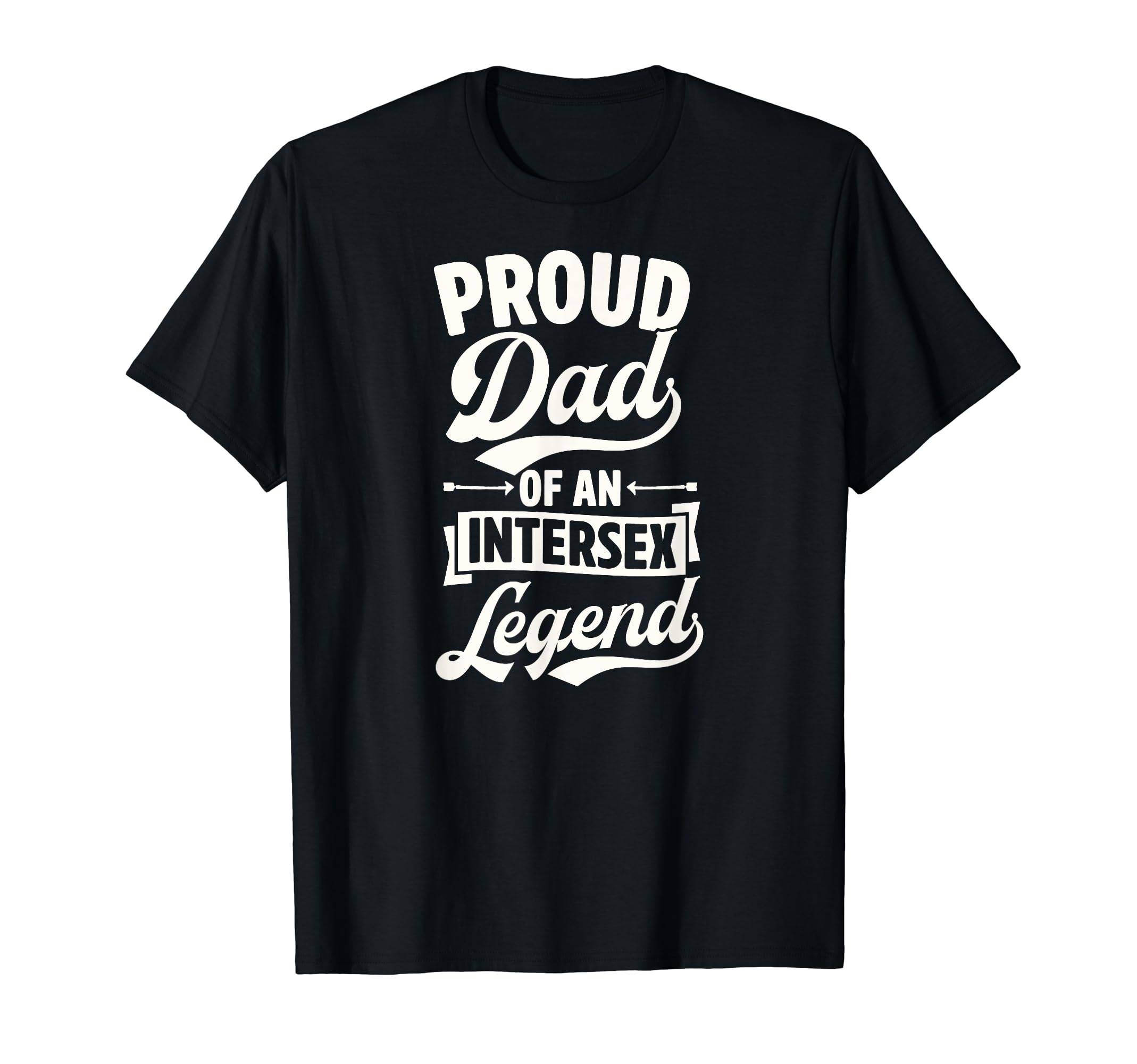 Proud Dad Intersex Legend Proud T-Shirt - Fun Novelty Design for Adults - T-Shirt, Sweatshirt, Hoodie