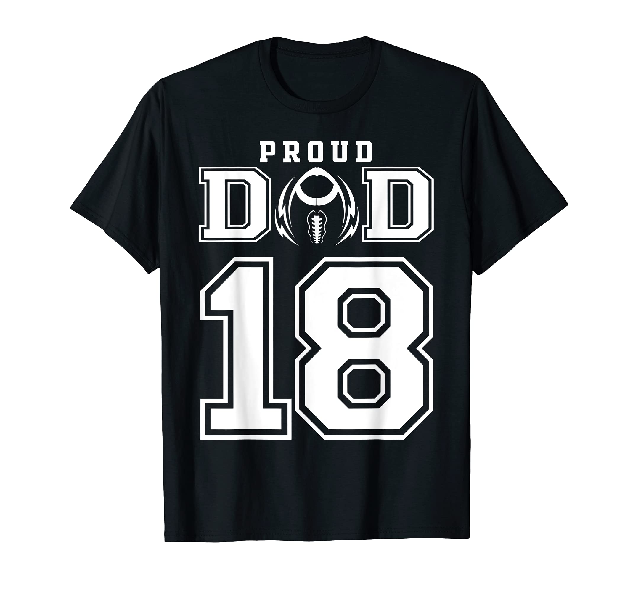 Custom Proud Football Dad Number 18 T-Shirt - Graphic Print Unisex - T-Shirt, Sweatshirt, Hoodie