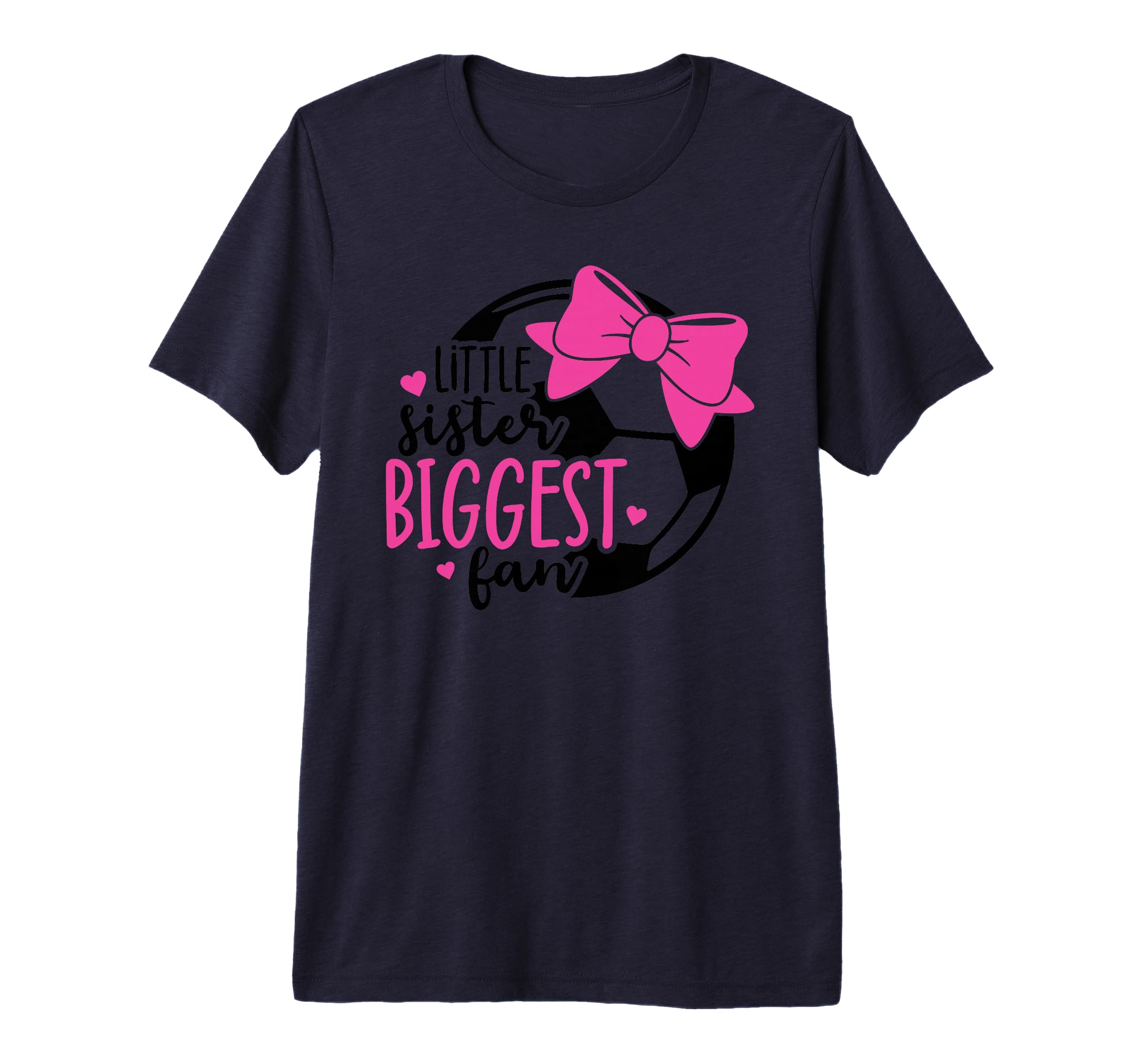 Little Sister Biggest Fan Soccer T-Shirt - Novelty Apparel Men Women - T-Shirt, Sweatshirt, Hoodie