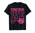Together We Fight Basketball Breast T-Shirt - Custom Art Print for Adults - T-Shirt, Sweatshirt, Hoodie