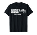 Grandpa Joke Funny Grandpa Joke Loading T-Shirt - Trendy Graphic Men Women - T-Shirt, Sweatshirt, Hoodie