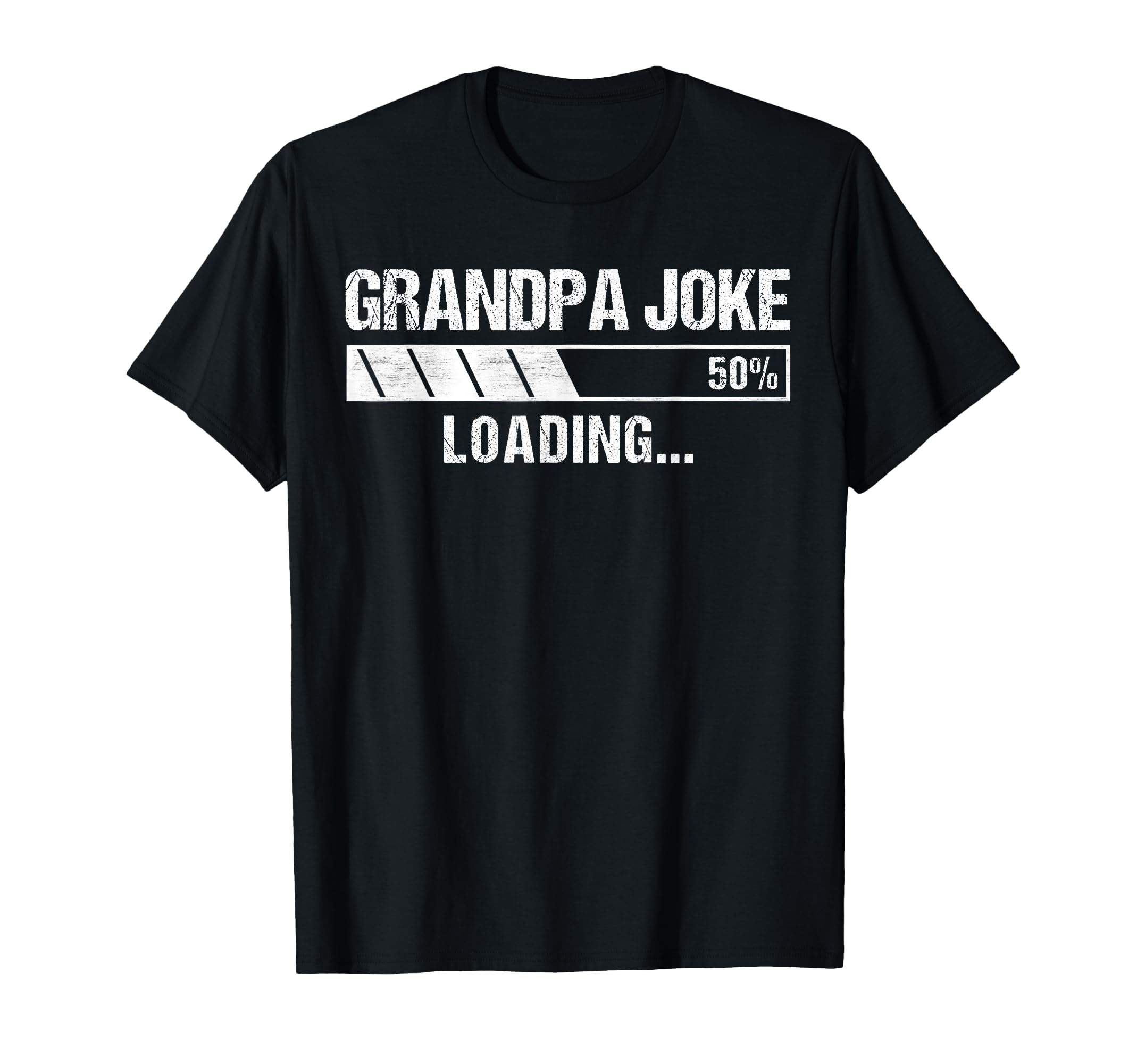 Grandpa Joke Funny Grandpa Joke Loading T-Shirt - Trendy Graphic Men Women - T-Shirt, Sweatshirt, Hoodie