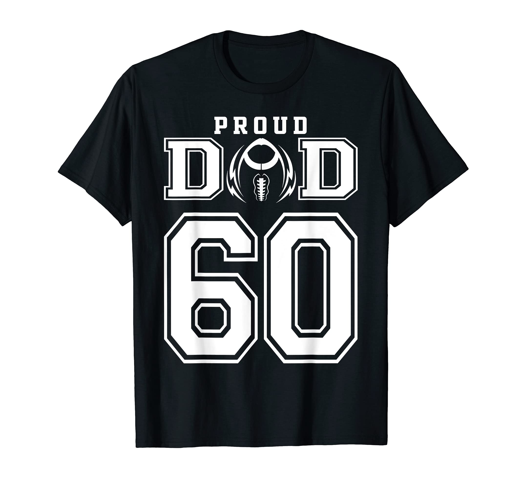 Custom Proud Football Dad Number 60 T-Shirt - Streetwear Style Men Women - T-Shirt, Sweatshirt, Hoodie