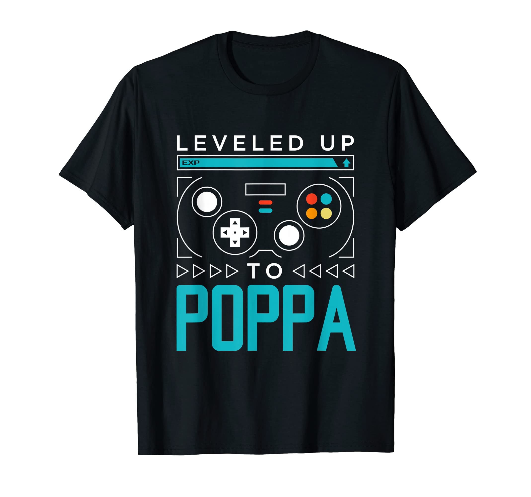 Leveled Up To Poppa Gamer Dad Gaming T-Shirt - Novelty Apparel Men Women - T-Shirt, Sweatshirt, Hoodie