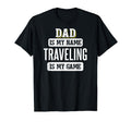 Funny Traveling Gift Dad Fathers Day T-Shirt - Aesthetic Graphic for Adults - T-Shirt, Sweatshirt, Hoodie