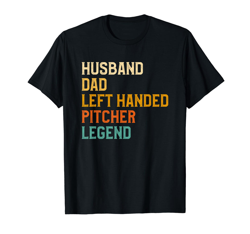 Husband Dad Left Handed Pitcher Legend T-Shirt - Aesthetic Graphic Unisex - T-Shirt, Sweatshirt, Hoodie