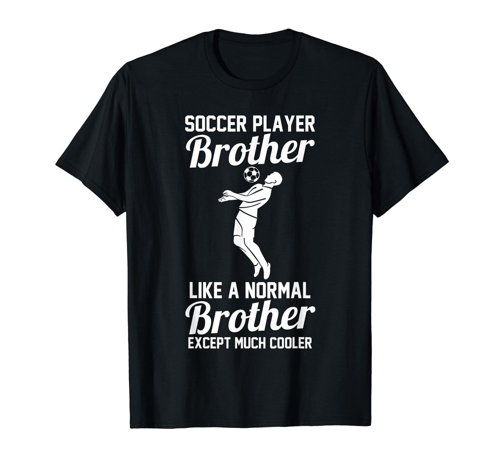 Brother Soccer T-Shirt - Custom Art Print for Adults - T-Shirt, Sweatshirt, Hoodie