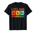 I Tell Dad Jokes Periodically Dad Joke T-Shirt - Novelty Apparel Unisex - T-Shirt, Sweatshirt, Hoodie