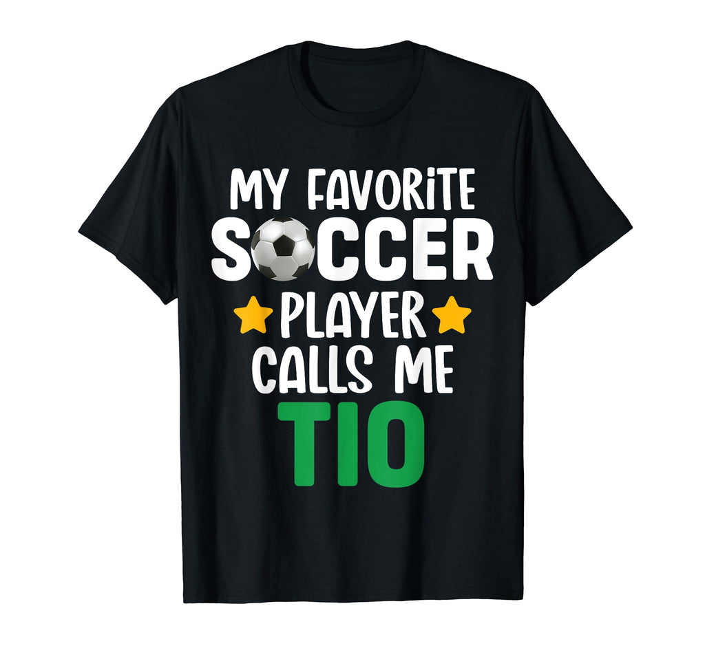 My Favorite Soccer Player Calls Me Tio T-Shirt - Unique Graphic Unisex - T-Shirt, Sweatshirt, Hoodie