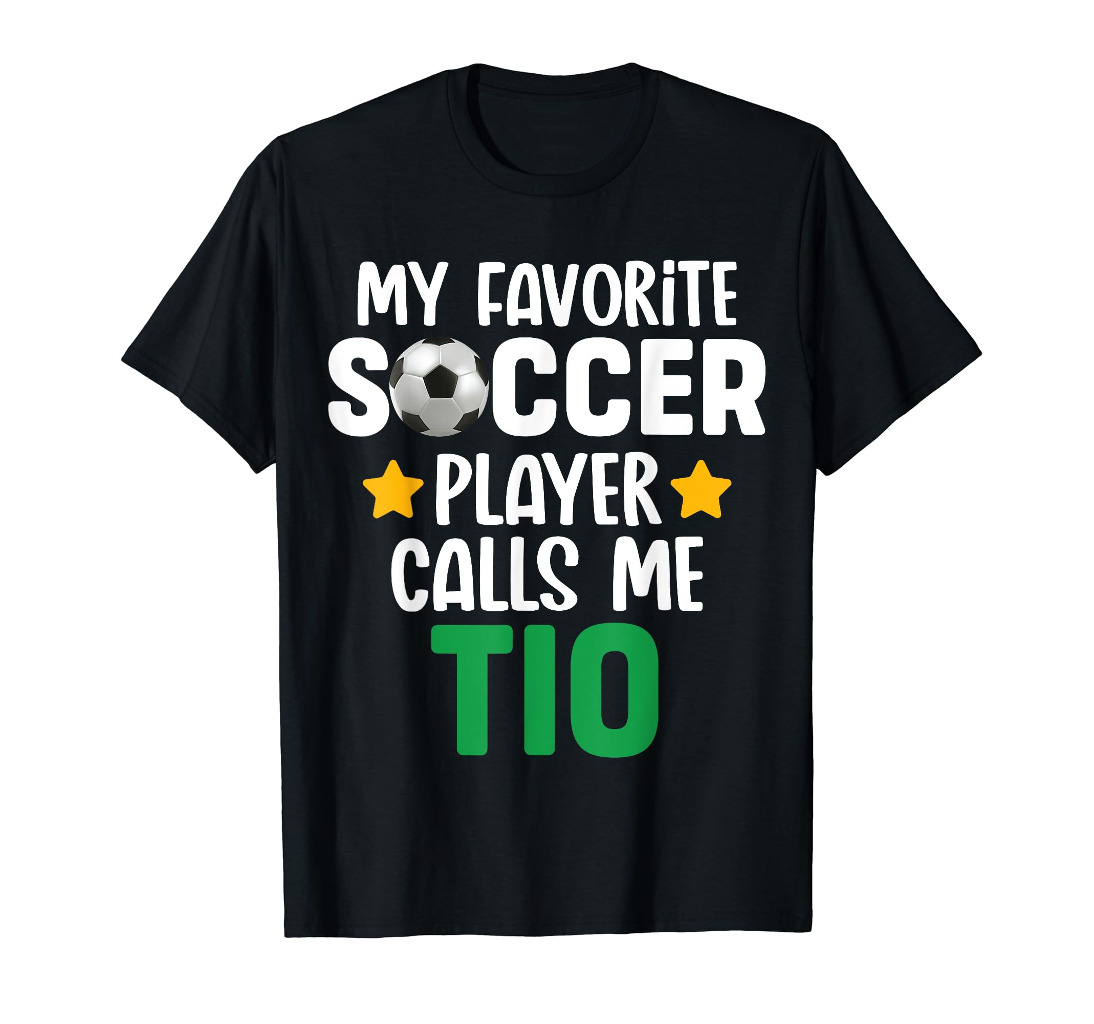 My Favorite Soccer Player Calls Me Tio T-Shirt - Unique Graphic Unisex - T-Shirt, Sweatshirt, Hoodie