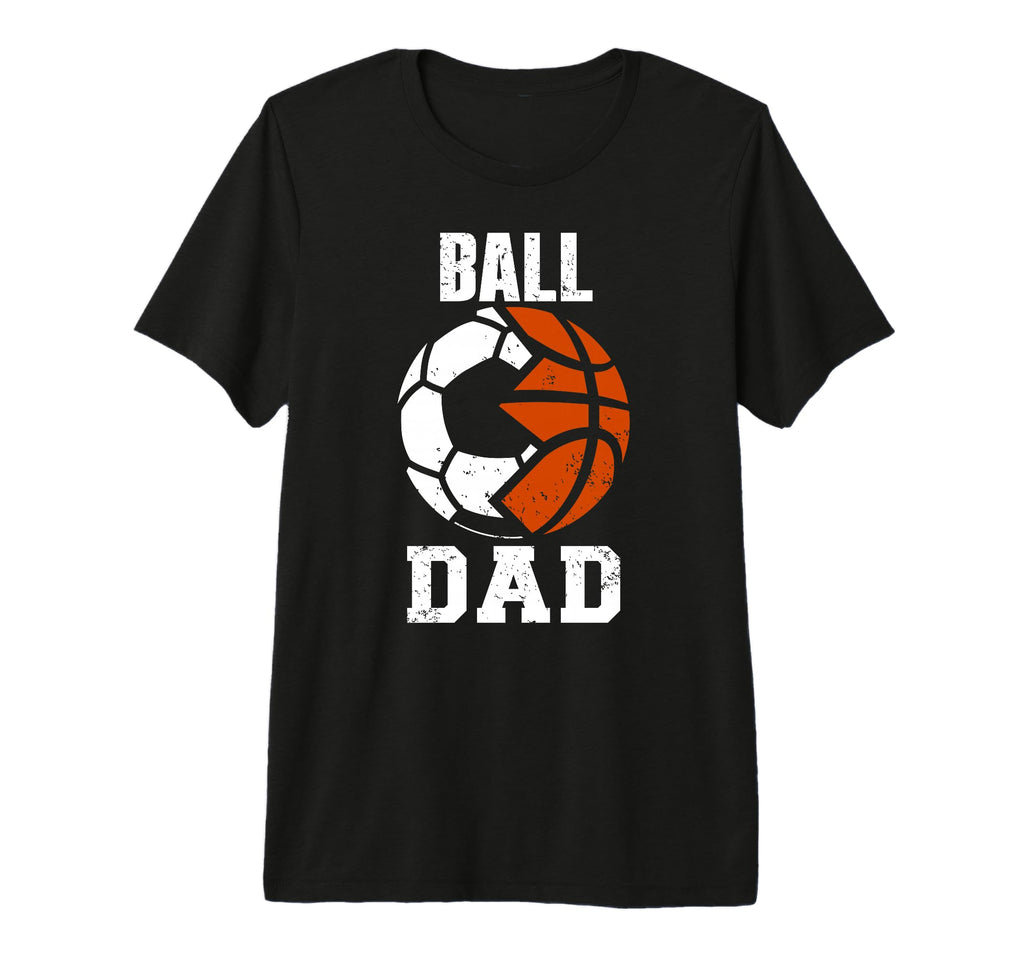 Mens Ball Dad Funny Soccer T-Shirt - Casual Everyday Wear Unisex - T-Shirt, Sweatshirt, Hoodie