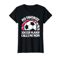 My Favorite Soccer Player Calls Me T-Shirt - Novelty Apparel for Adults - T-Shirt, Sweatshirt, Hoodie