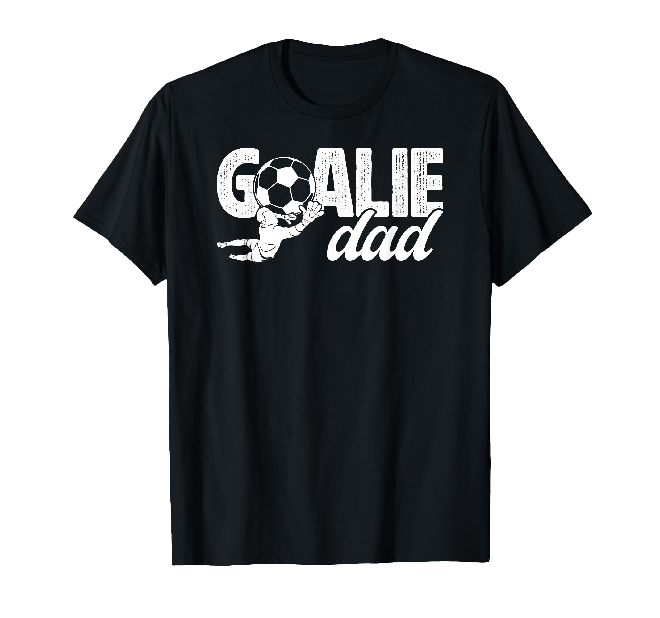 Soccer Goalie Dad Soccer Goalkeeper T-Shirt - Streetwear Style Unisex - T-Shirt, Sweatshirt, Hoodie