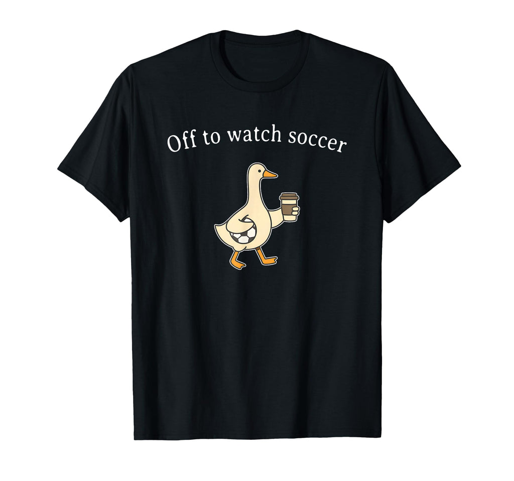 Off To Watch Soccer Funny Soccer Mom Goose T-Shirt - Graphic Print Unisex - T-Shirt, Sweatshirt, Hoodie