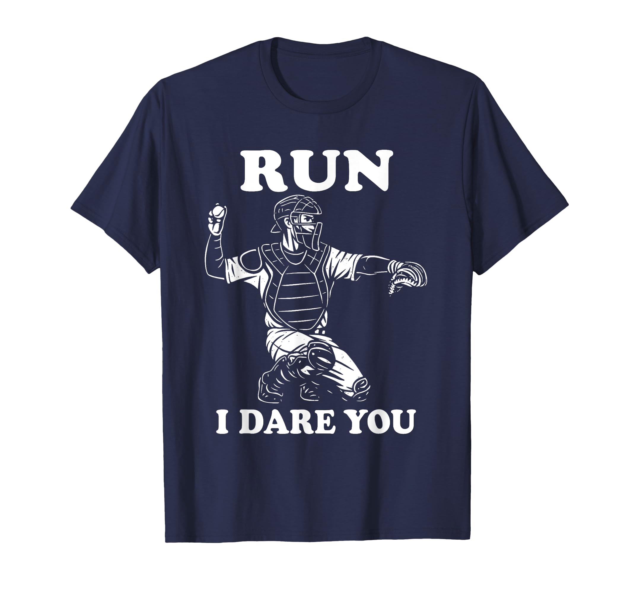 Run Steal I Dare You Baseball Fans T-Shirt - Fun Novelty Design Unisex - T-Shirt, Sweatshirt, Hoodie