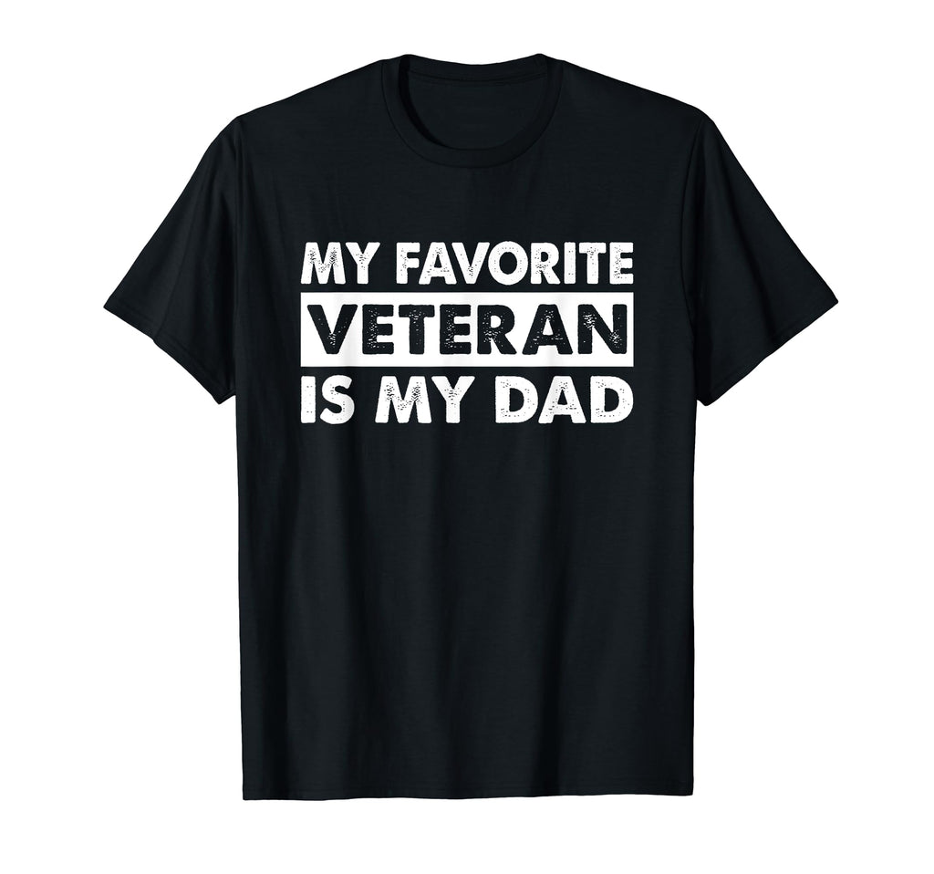 My Favorite Veteran Is My Dad T-Shirt - Aesthetic Graphic Unisex - T-Shirt, Sweatshirt, Hoodie
