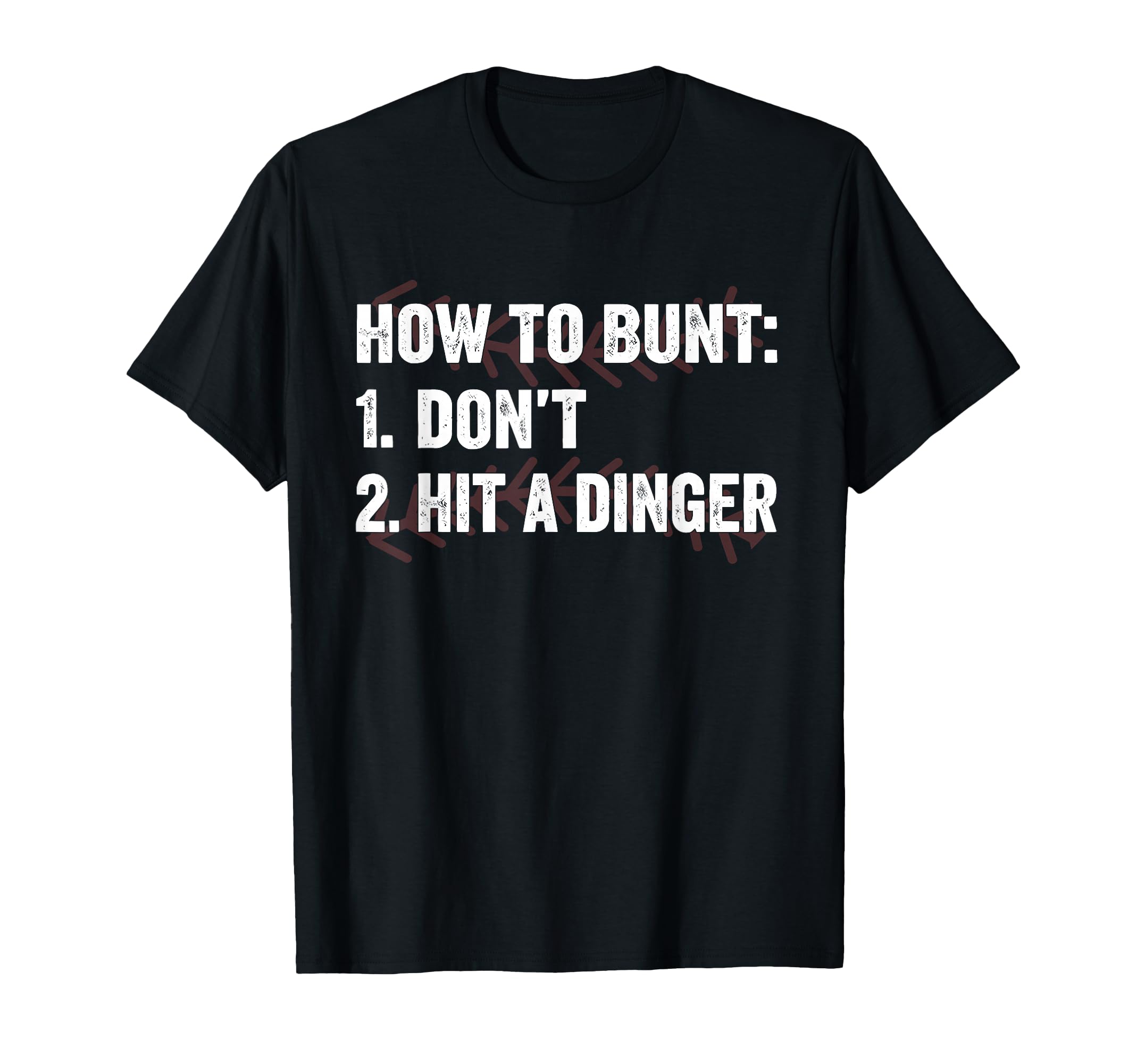 How To Bunt Dont Hit Dinger T-Shirt - Casual Everyday Wear Men Women - T-Shirt, Sweatshirt, Hoodie