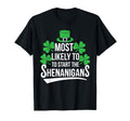 Most Likely To Start Shenanigans St T-Shirt - Casual Everyday Wear Unisex - T-Shirt, Sweatshirt, Hoodie