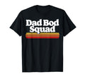 Dad Bod Squad Funny Posing Fathers T-Shirt - Casual Everyday Wear Unisex - T-Shirt, Sweatshirt, Hoodie